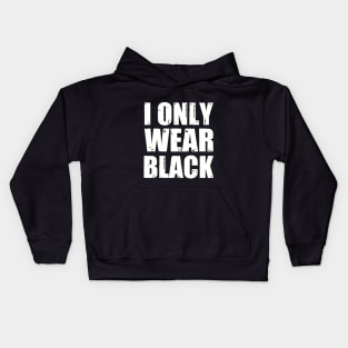 I ONLY WEAR BLACK Kids Hoodie